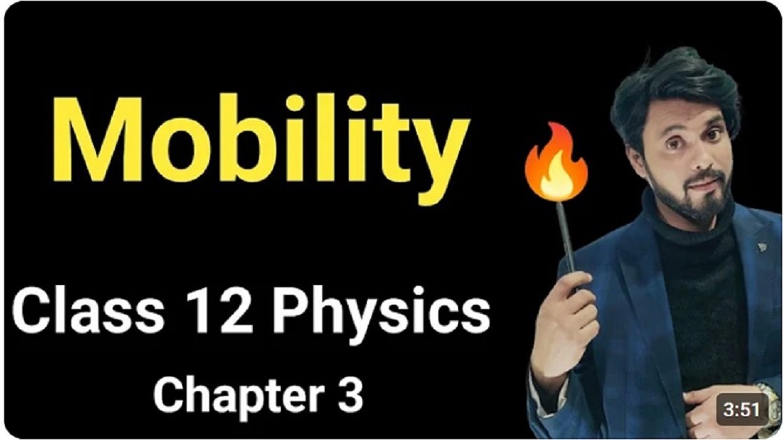 Mobility Class 12 Physics - PHYSICS BY M ANWAR